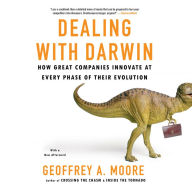 Dealing with Darwin: How Great Companies Innovate at Every Phase of Their Evolution