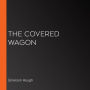 The Covered Wagon