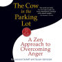 The Cow in the Parking Lot: A Zen Approach to Overcoming Anger