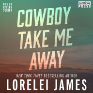 Cowboy Take Me Away (Rough Riders Series #16)