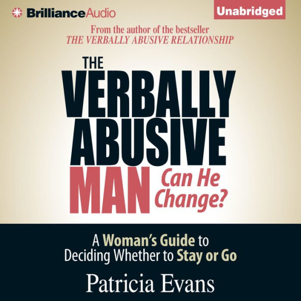 The Verbally Abusive Man, Can He Change?: A Woman's Guide to Deciding Whether to Stay or Go