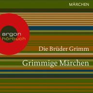 Grimmige Märchen (Ungekürzte Lesung)