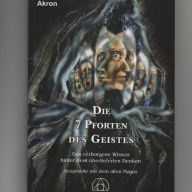 Die 7 Pforten des Geistes: Das verborgene Wissen hinter dem überlieferten Denken, Gespräche mit dem alten Magus