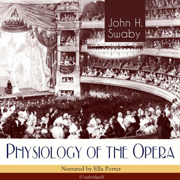 Physiology of the Opera: Unabridged