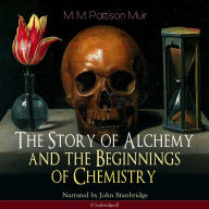 The Story of Alchemy and the Beginnings of Chemistry