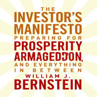 The Investors Manifesto: Preparing for Prosperity, Armageddon, and Everything in Between