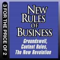New Rules for Business: Groundswell; Content Rules; the Now Revolution