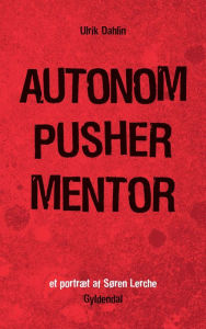 AUTONOM PUSHER MENTOR: Et portræt af Søren Lerche