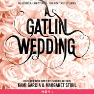 A Gatlin Wedding (Beautiful Creatures: The Untold Stories)