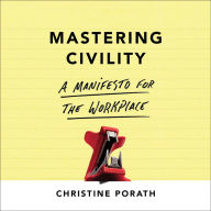 Mastering Civility: A Manifesto for the Workplace