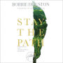 Stay the Path: Navigating the Challenges and Wonder of Life, Love, and Leadership