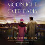 Moonlight Over Paris: A Novel