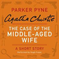 The Case of the Middle-Aged Wife: A Parker Pyne Short Story