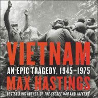 Vietnam: An Epic Tragedy, 1945-1975 - A Definitive History of the Vietnam War