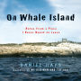 On Whale Island: Notes From a Place I Never Meant to Leave
