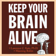 Keep Your Brain Alive: Neurobic Exercises to Help Prevent Memory Loss and Increase Mental Fitness (Abridged)