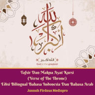 Tafsir Dan Makna Ayat Kursi (Verse of The Throne) Edisi Bilingual Bahasa Indonesia Dan Bahasa Arab