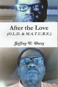 After the Love (O.L.D. & M.A.T.U.R.E.): (Obedience, Love, and Devotion) and (Make attempts Toward Useful and Reasonable End)