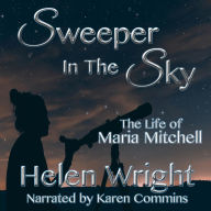 Sweeper In The Sky: The Life of Maria Mitchell
