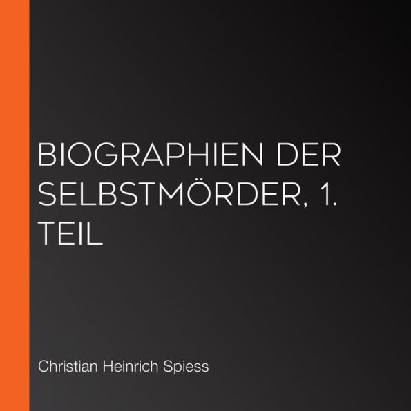 Biographien der Selbstmörder, 1. Teil