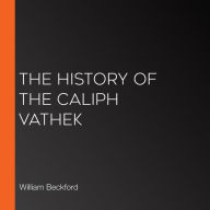 The History of the Caliph Vathek