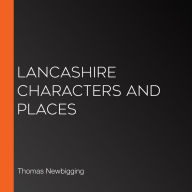 Lancashire Characters and Places