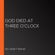 God Died at Three O'Clock
