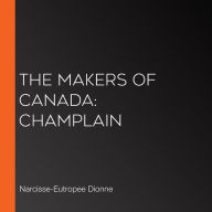 The Makers of Canada: Champlain