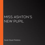 Miss Ashton's New Pupil