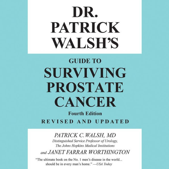 Dr. Patrick Walsh's Guide to Surviving Prostate Cancer