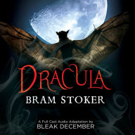 Dracula: A Full-Cast Audio Drama (Abridged)