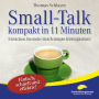 Small-Talk - kompakt in 11 Minuten: Erreichen Sie mehr durch simple Kleinigkeiten!