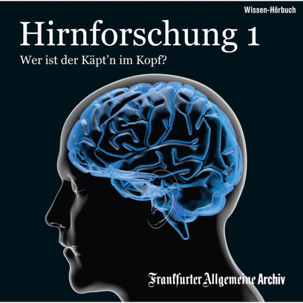 Hirnforschung 1: Wer ist der Käpt' im Kopf