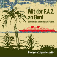 Mit der F.A.Z. an Bord: Schiffsreisen auf Meeren und Flüssen