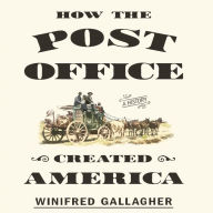 How the Post Office Created America: A History