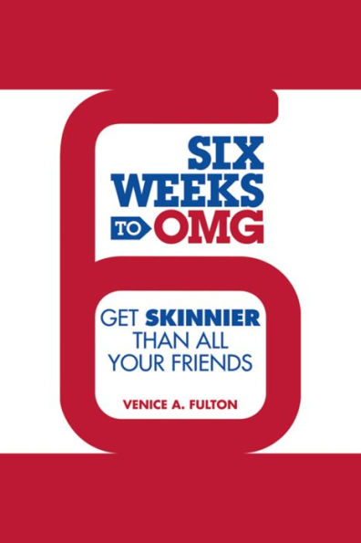 Six Weeks to OMG: Get Skinnier Than All Your Friends