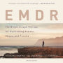 EMDR: The Breakthrough Therapy for Overcoming Anxiety, Stress, and Trauma