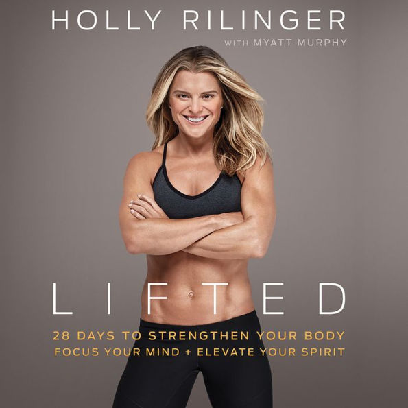 Lifted: 28 Days to Focus Your Mind, Strengthen Your Body, and Elevate Your Spirit