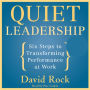 Quiet Leadership: Six Steps to Transforming Performance at Work