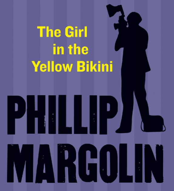 The Girl in the Yellow Bikini by Phillip Margolin, Austin Cooper