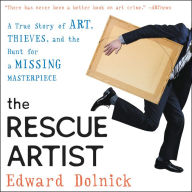 The Rescue Artist: A True Story of Art, Thieves, and the Hunt for a Missing Masterpiece