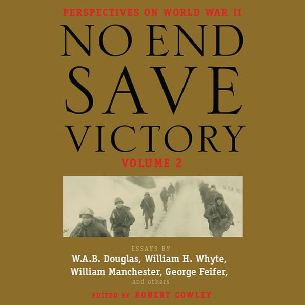 No End Save Victory Volume 2: Perspectives on World War II (Abridged)