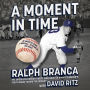 A Moment in Time: An American Story of Baseball, Heartbreak, and Grace