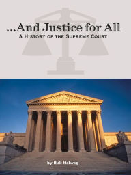 ...And Justice for All: A History of the Supreme Court