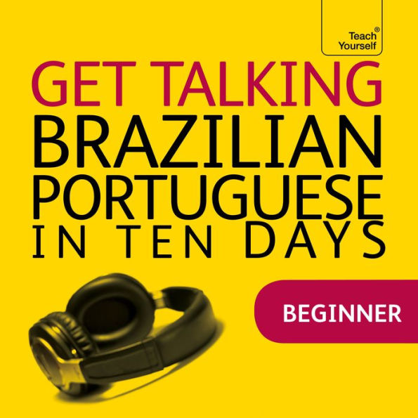 Get Talking Brazilian Portuguese in Ten Days: Beginner