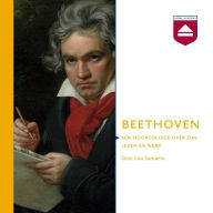 Beethoven: Een Hoorcollege over Zijn Leven En Werk