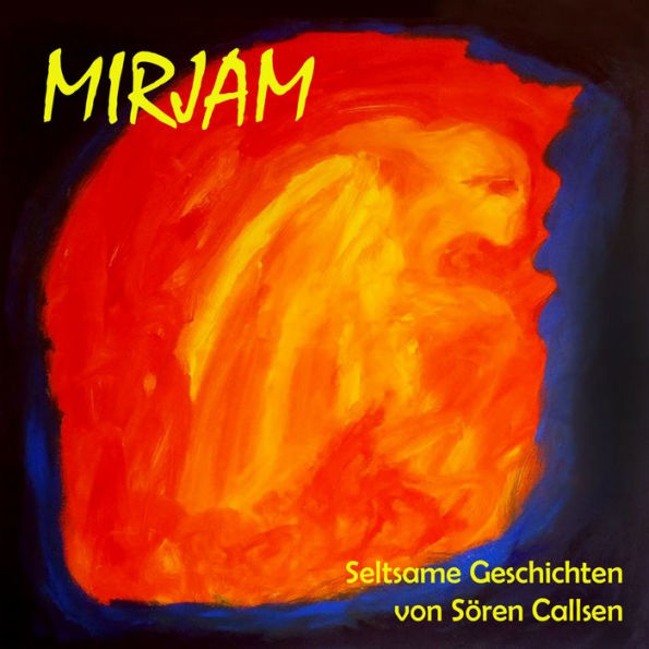 Mirjam: Seltsame Geschichten