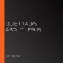 Quiet Talks about Jesus