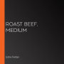 Roast Beef, Medium