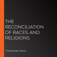 The Reconciliation of Races and Religions